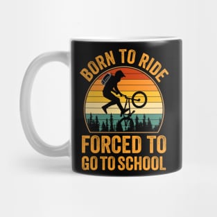 Born to Ride Forced to Go to School - Bicycle Mug